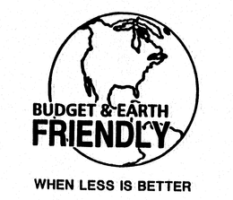 BUDGET & EARTH FRIENDLY WHEN LESS IS BETTER trademark