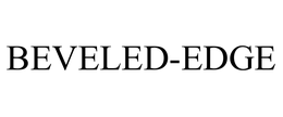 BEVELED-EDGE trademark