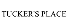 TUCKER'S PLACE trademark