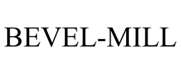 BEVEL-MILL trademark
