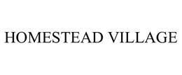 HOMESTEAD VILLAGE trademark