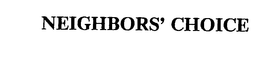 NEIGHBORS' CHOICE trademark