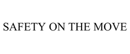SAFETY ON THE MOVE trademark