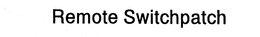 REMOTE SWITCHPATCH trademark