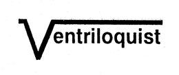 VENTRILOQUIST trademark