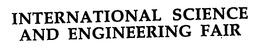 INTERNATIONAL SCIENCE AND ENGINEERING FAIR trademark