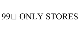 99¢ ONLY STORES trademark