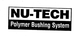 NU-TECH POLYMER BUSHING SYSTEM trademark