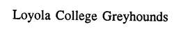 LOYOLA COLLEGE GREYHOUNDS trademark