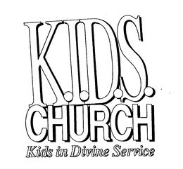 K.I.D.S. CHURCH KIDS IN DIVINE SERVICE trademark