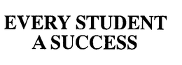EVERY STUDENT A SUCCESS trademark