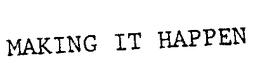 MAKING IT HAPPEN trademark