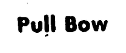 PULL BOW trademark