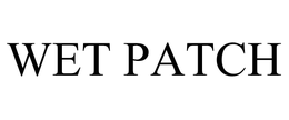 WET PATCH trademark