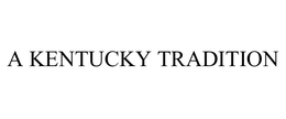 A KENTUCKY TRADITION trademark