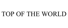 TOP OF THE WORLD trademark