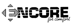 ENCORE FOR COMFORT trademark