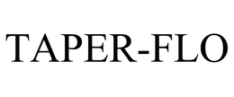 TAPER-FLO trademark