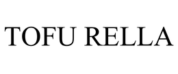 TOFU RELLA trademark