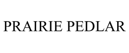 PRAIRIE PEDLAR trademark