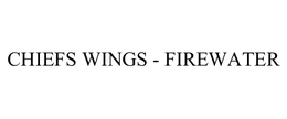 CHIEFS WINGS - FIREWATER trademark