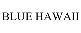 BLUE HAWAII trademark
