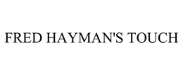 FRED HAYMAN'S TOUCH trademark