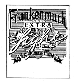 FRANKENMUTH EXTRA LIGHT NATURALLY LIGHT, FIRE-BREWED BEER trademark