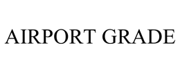AIRPORT GRADE trademark