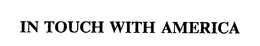 IN TOUCH WITH AMERICA trademark