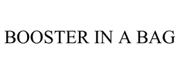 BOOSTER IN A BAG trademark