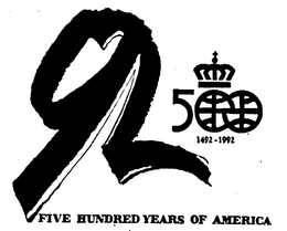 92 500 1492 - 1992 FIVE HUNDRED YEARS OF AMERICA trademark