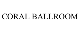 CORAL BALLROOM trademark