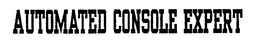 AUTOMATED CONSOLE EXPERT trademark