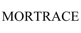 MORTRACE trademark