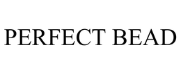 PERFECT BEAD trademark
