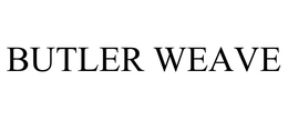 BUTLER WEAVE trademark