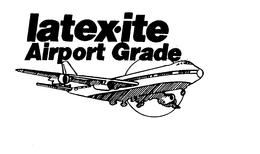 LATEX-ITE AIRPORT GRADE trademark