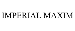IMPERIAL MAXIM trademark