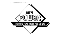 BPI POWER THE CARD THAT SAVES YOU MONEY trademark