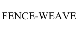 FENCE-WEAVE trademark