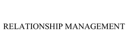 RELATIONSHIP MANAGEMENT trademark
