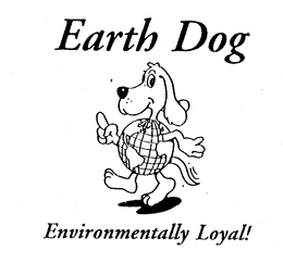 EARTH DOG ENVIRONMENTALLY LOYAL! trademark