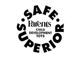PARENTS CHILD DEVELOPMENT TOYS SAFE SUPERIOR trademark