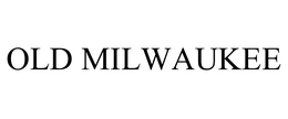 OLD MILWAUKEE trademark