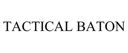 TACTICAL BATON trademark