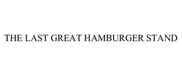 THE LAST GREAT HAMBURGER STAND trademark