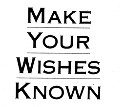 MAKE YOUR WISHES KNOWN trademark
