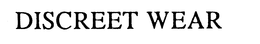 DISCREET WEAR trademark