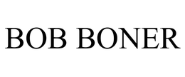 BOB BONER trademark